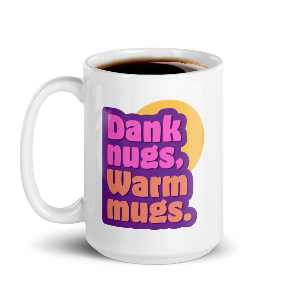 Dank nugs warm mugz - One of a Kind Mug