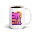 Dank nugs warm mugz - One of a Kind Mug
